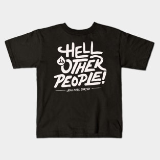 Hell is other people! Kids T-Shirt